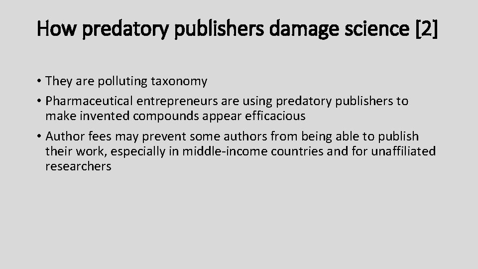 How predatory publishers damage science [2] • They are polluting taxonomy • Pharmaceutical entrepreneurs