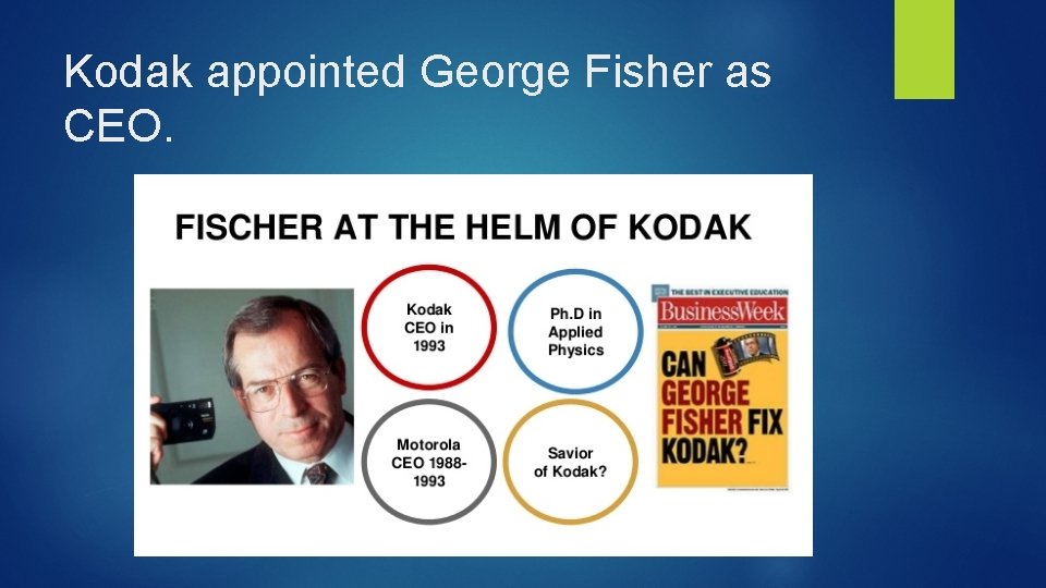 Kodak appointed George Fisher as CEO. 