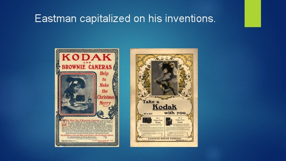 Eastman capitalized on his inventions. 