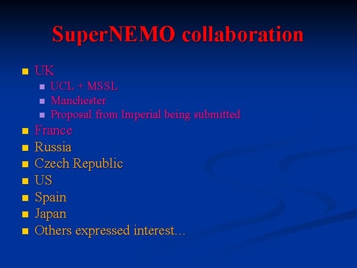 Super. NEMO collaboration n UK n n n n n UCL + MSSL Manchester