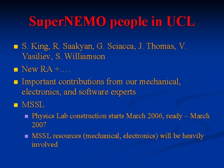 Super. NEMO people in UCL n n S. King, R. Saakyan, G. Sciacca, J.