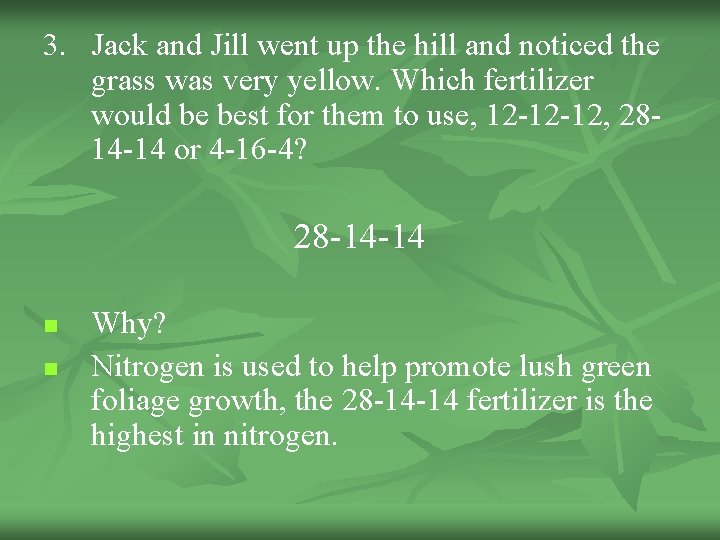 3. Jack and Jill went up the hill and noticed the grass was very