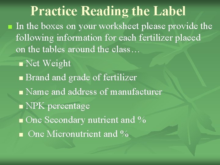 Practice Reading the Label n In the boxes on your worksheet please provide the