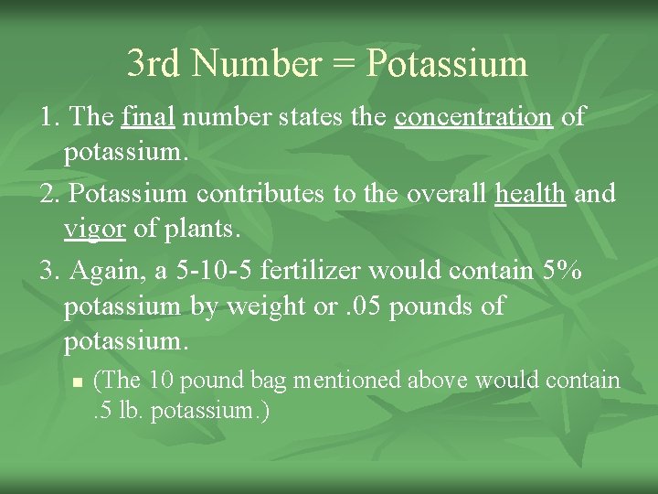 3 rd Number = Potassium 1. The final number states the concentration of potassium.