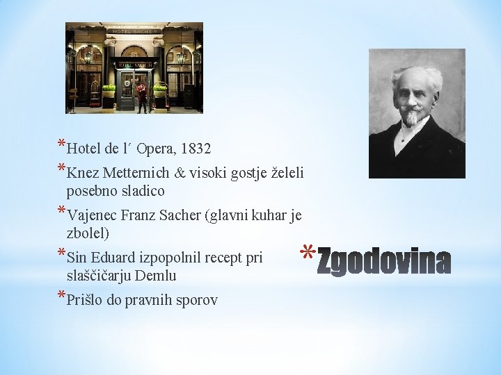 *Hotel de l´ Opera, 1832 *Knez Metternich & visoki gostje želeli posebno sladico *Vajenec