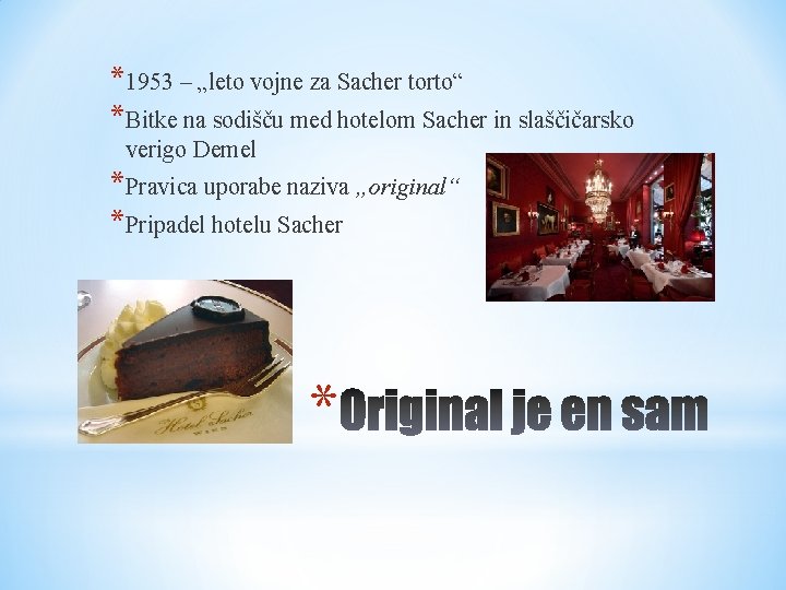 *1953 – „leto vojne za Sacher torto“ *Bitke na sodišču med hotelom Sacher in