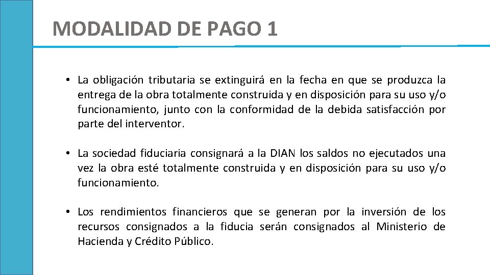 MODALIDAD DE PAGO 1 • La obligación tributaria se extinguirá en la fecha en