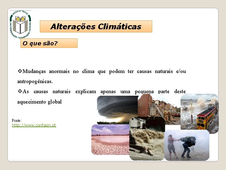 Alterações Climáticas O que são? v. Mudanças anormais no clima que podem ter causas