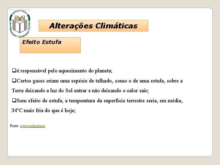 Alterações Climáticas Efeito Estufa qé responsável pelo aquecimento do planeta; q. Certos gases criam