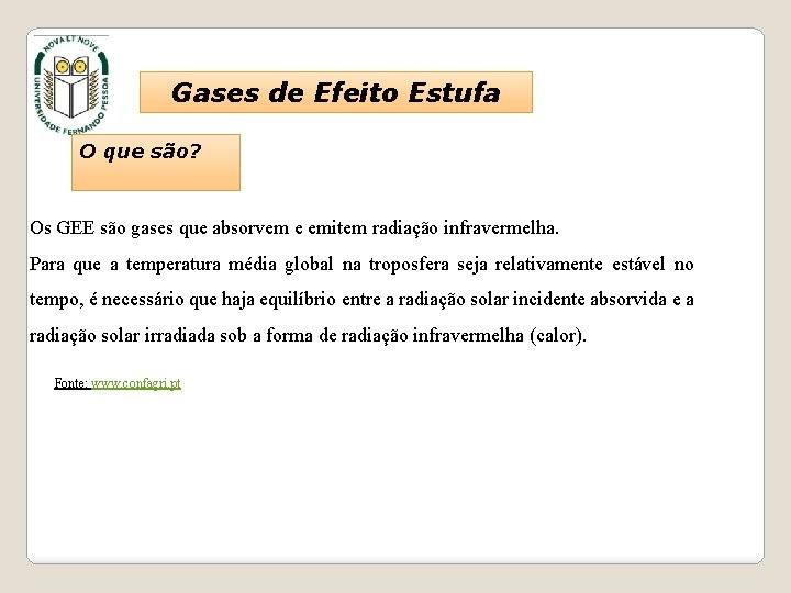 Gases de Efeito Estufa O que são? Os GEE são gases que absorvem e