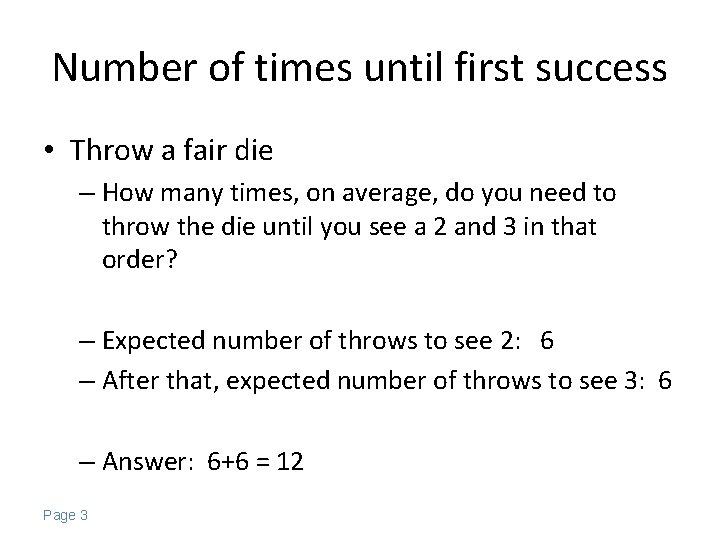 Number of times until first success • Throw a fair die – How many