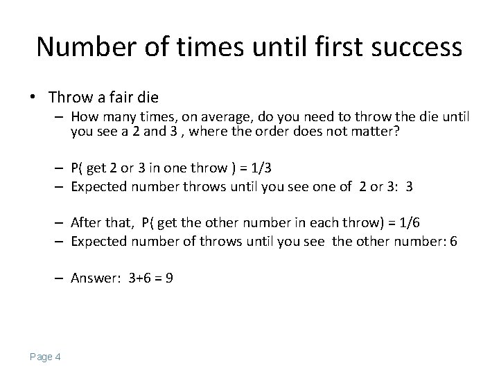 Number of times until first success • Throw a fair die – How many