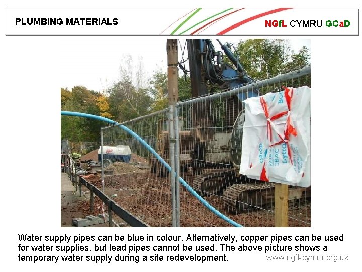 PLUMBING MATERIALS NGf. L CYMRU GCa. D Water supply pipes can be blue in