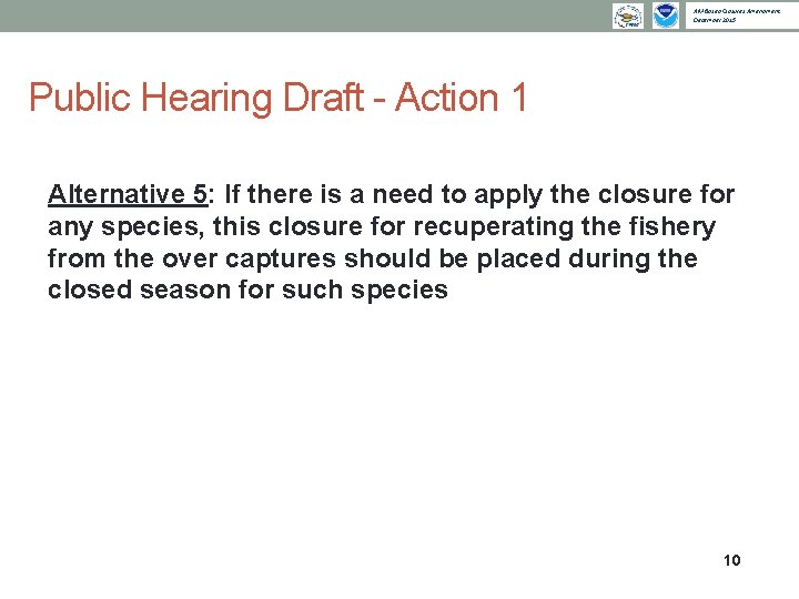 AM Based Closures Amendment December 2015 Public Hearing Draft - Action 1 Alternative 5: