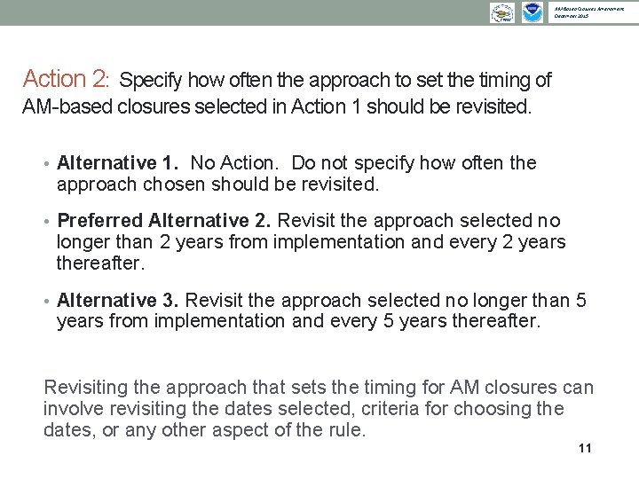 AM Based Closures Amendment December 2015 Action 2: Specify how often the approach to