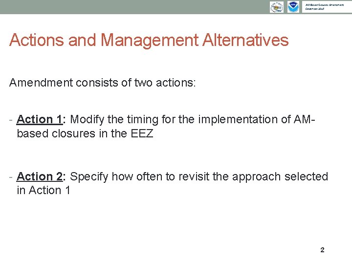 AM Based Closures Amendment December 2015 Actions and Management Alternatives Amendment consists of two