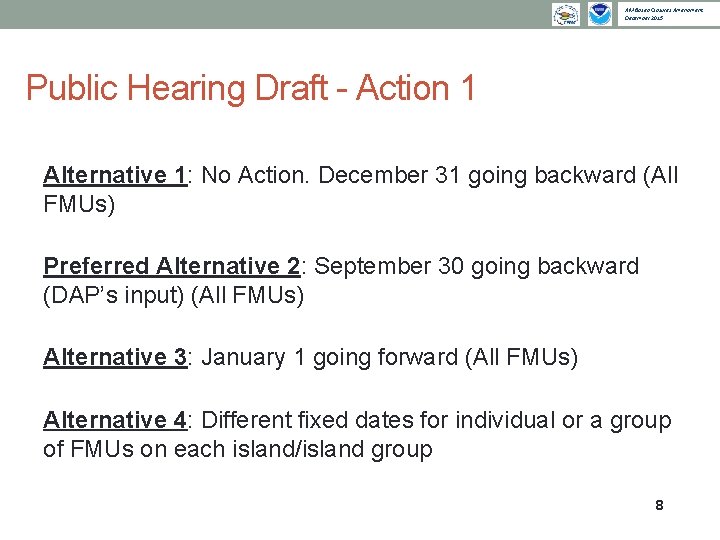 AM Based Closures Amendment December 2015 Public Hearing Draft - Action 1 Alternative 1: