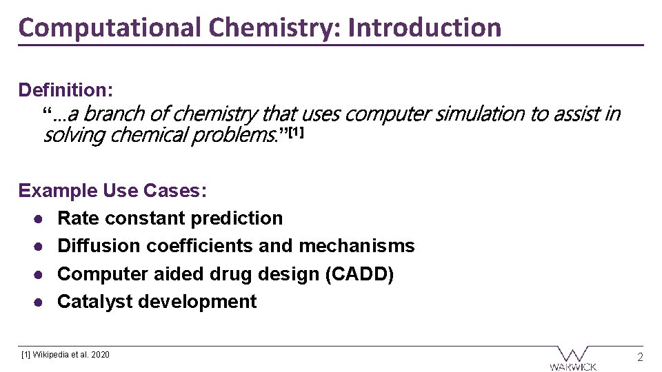 Computational Chemistry: Introduction Definition: “…a branch of chemistry that uses computer simulation to assist