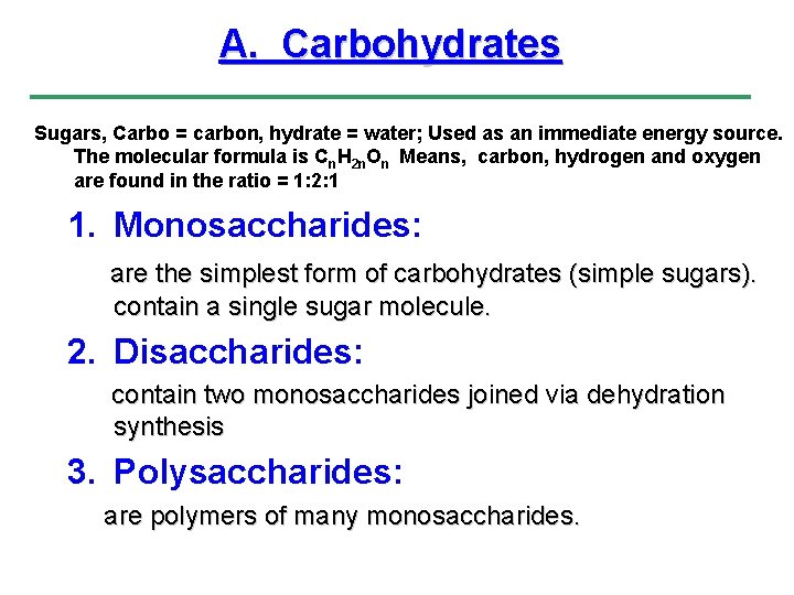 A. Carbohydrates Sugars, Carbo = carbon, hydrate = water; Used as an immediate energy