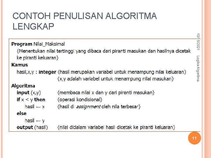CONTOH PENULISAN ALGORITMA LENGKAP 10/15/2021 Logika Algoritma 11 CONTOH PENULISAN ALGORITMA LENGKAP 10/15/2021 Logika Algoritma 11
