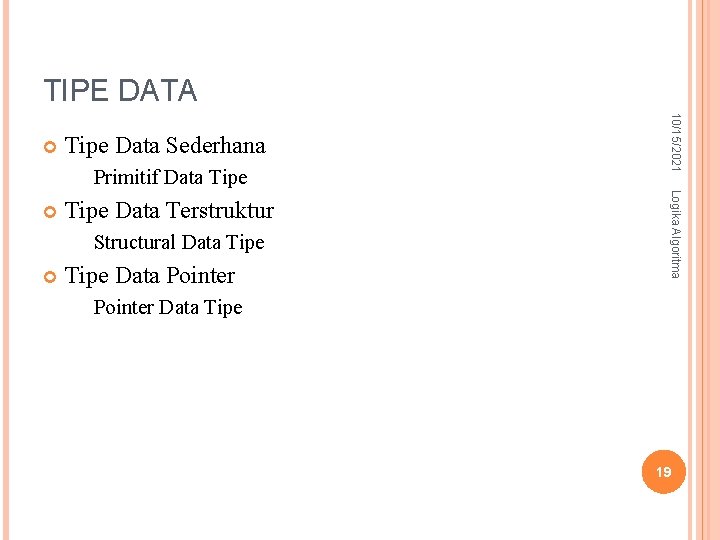 TIPE DATA Tipe Data Sederhana Primitif Data Tipe Data Terstruktur Structural Data Tipe Data TIPE DATA Tipe Data Sederhana Primitif Data Tipe Data Terstruktur Structural Data Tipe Data