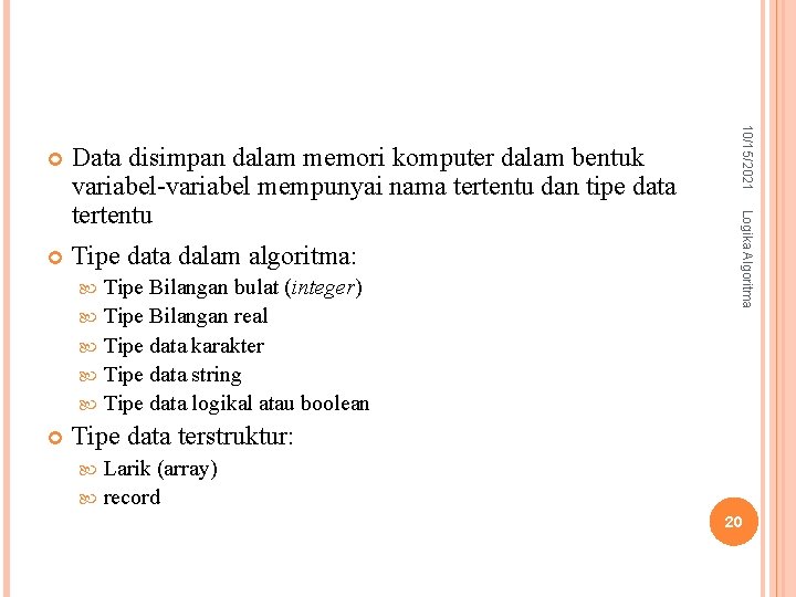 Tipe data dalam algoritma: Tipe Bilangan bulat (integer) Tipe Bilangan real Tipe data Tipe data dalam algoritma: Tipe Bilangan bulat (integer) Tipe Bilangan real Tipe data