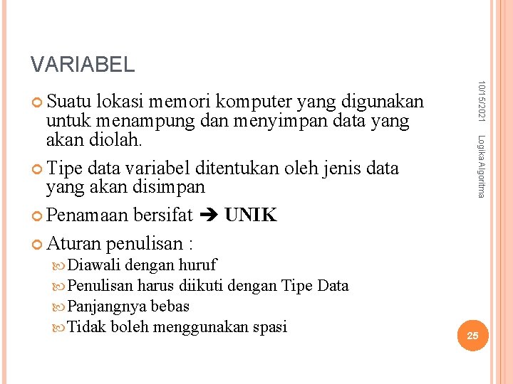 VARIABEL Diawali dengan huruf Penulisan harus diikuti dengan Tipe Panjangnya bebas Tidak boleh menggunakan VARIABEL Diawali dengan huruf Penulisan harus diikuti dengan Tipe Panjangnya bebas Tidak boleh menggunakan
