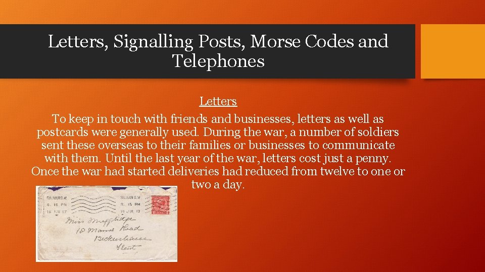 Letters, Signalling Posts, Morse Codes and Telephones Letters To keep in touch with friends