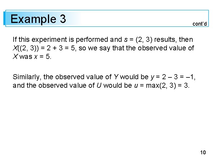 Example 3 cont’d If this experiment is performed and s = (2, 3) results,