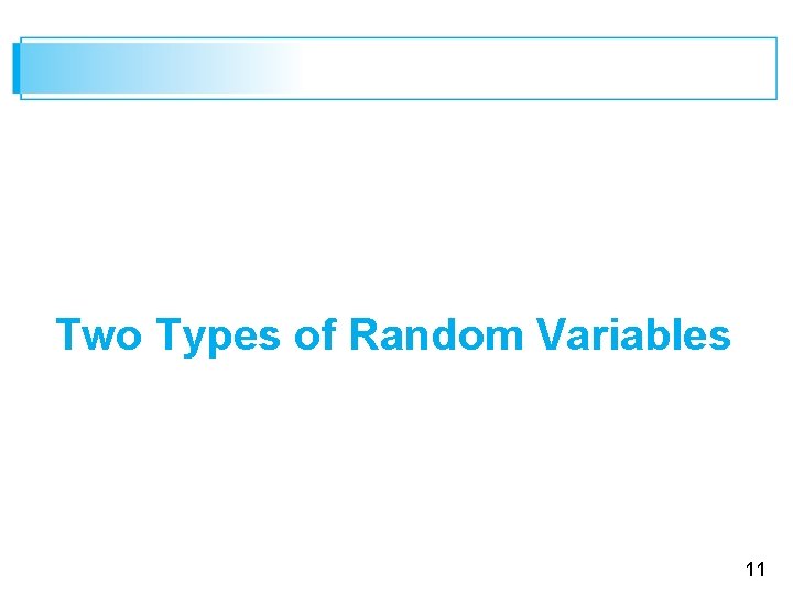 Two Types of Random Variables 11 