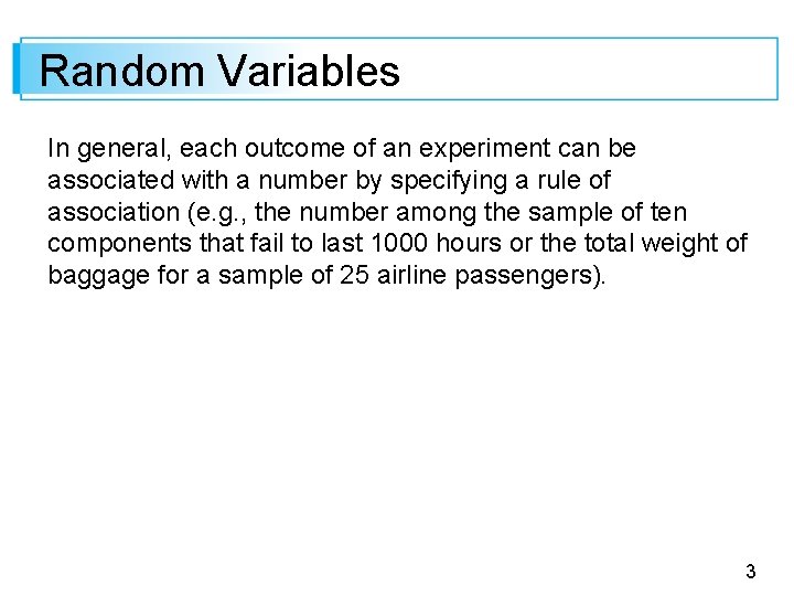 Random Variables In general, each outcome of an experiment can be associated with a