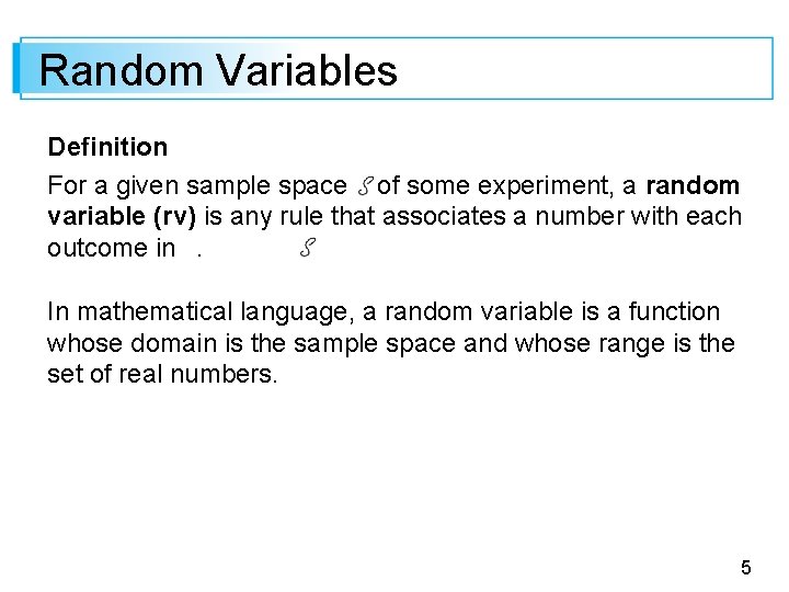 Random Variables Definition For a given sample space of some experiment, a random variable