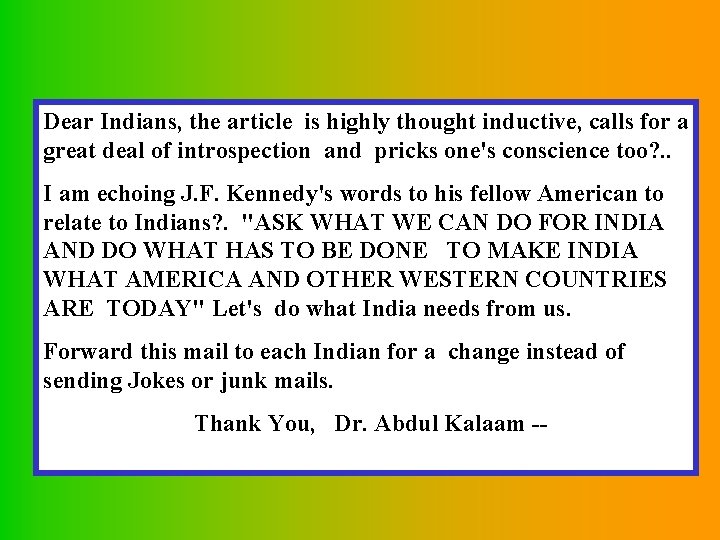 Dear Indians, the article is highly thought inductive, calls for a great deal of