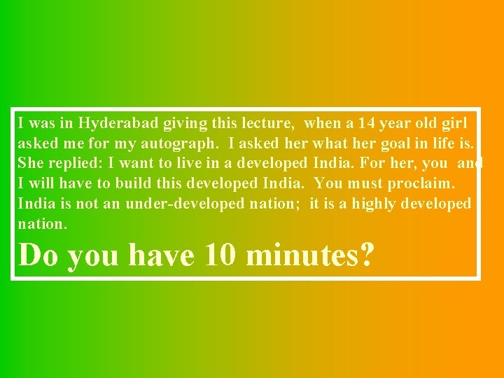 I was in Hyderabad giving this lecture, when a 14 year old girl asked