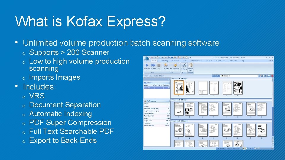 What is Kofax Express? • Unlimited volume production batch scanning software o o o