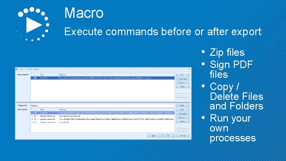 Macro Execute commands before or after export • Zip files • Sign PDF •