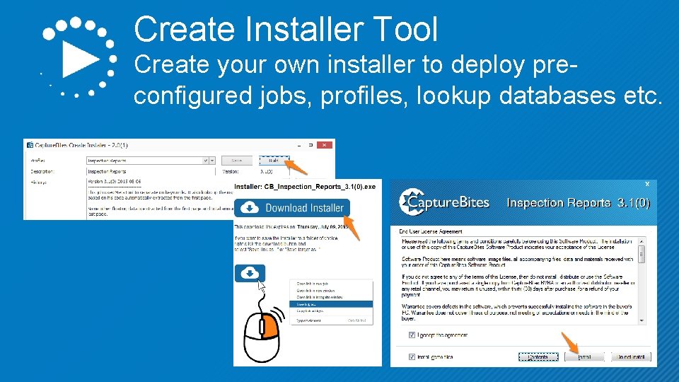 Create Installer Tool Create your own installer to deploy preconfigured jobs, profiles, lookup databases