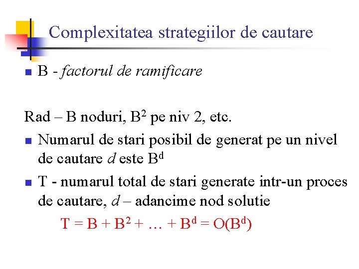 Complexitatea strategiilor de cautare n B - factorul de ramificare Rad – B noduri,
