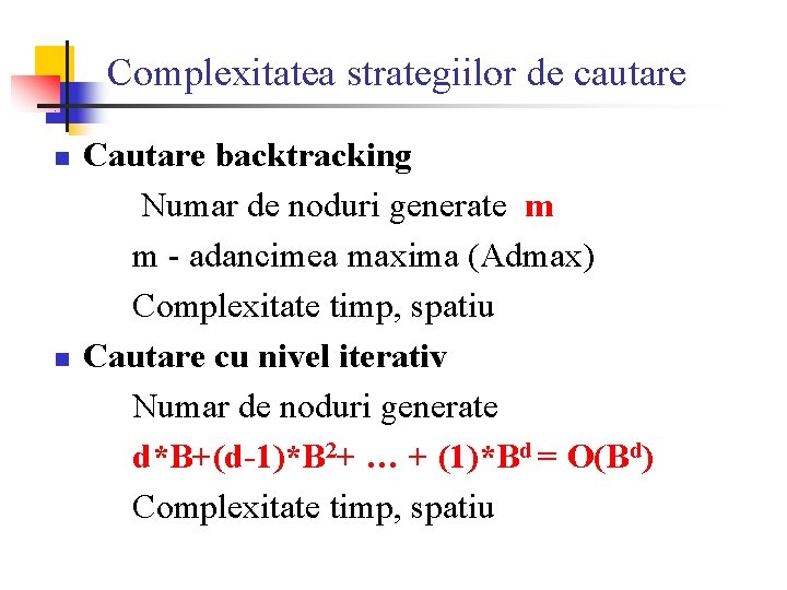 Complexitatea strategiilor de cautare n n Cautare backtracking Numar de noduri generate m m