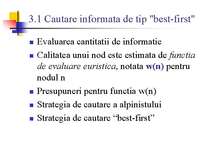 3. 1 Cautare informata de tip "best-first" n n n Evaluarea cantitatii de informatie