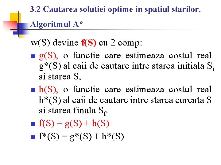 3. 2 Cautarea solutiei optime in spatiul starilor. Algoritmul A* w(S) devine f(S) cu