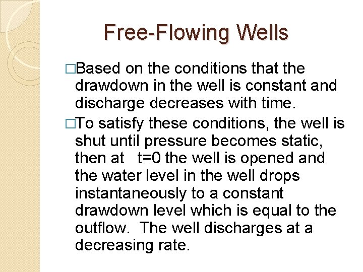 Free-Flowing Wells �Based on the conditions that the drawdown in the well is constant