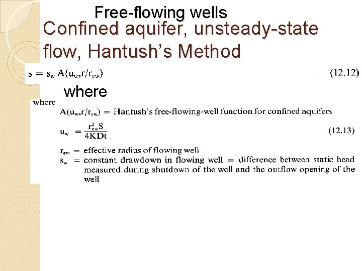 Free-flowing wells Confined aquifer, unsteady-state flow, Hantush’s Method where 