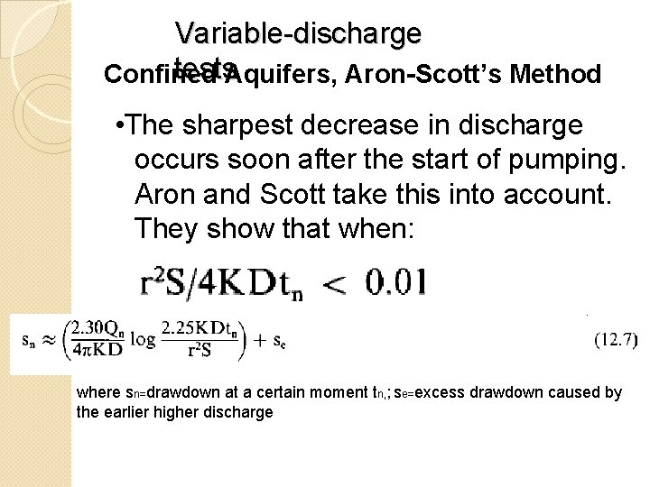 Variable-discharge tests. Aquifers, Aron-Scott’s Method Confined • The sharpest decrease in discharge occurs soon