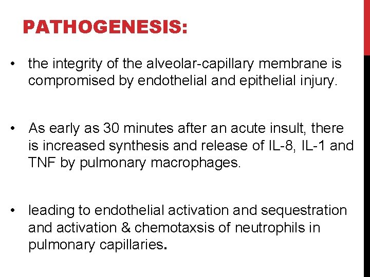 PATHOGENESIS: • the integrity of the alveolar-capillary membrane is compromised by endothelial and epithelial