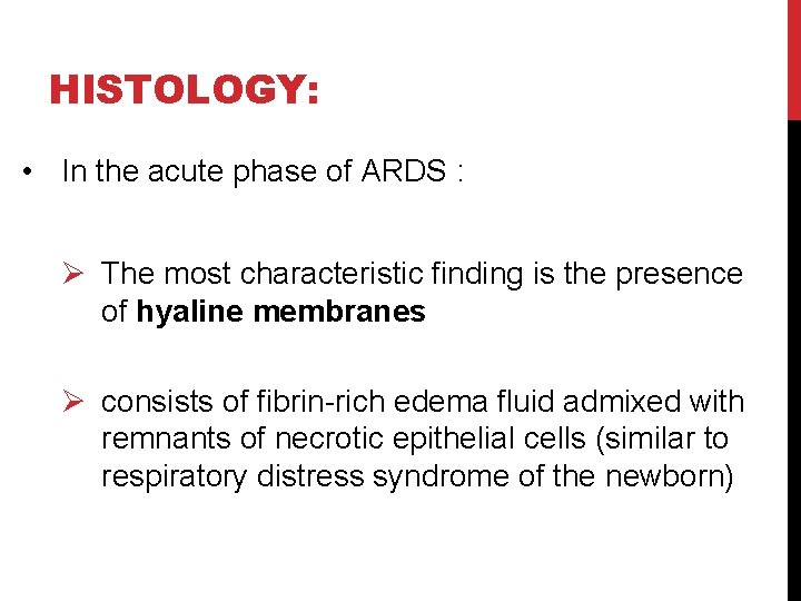 HISTOLOGY: • In the acute phase of ARDS : Ø The most characteristic finding