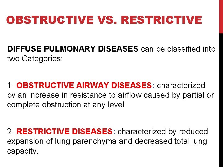 OBSTRUCTIVE VS. RESTRICTIVE DIFFUSE PULMONARY DISEASES can be classified into two Categories: 1 -