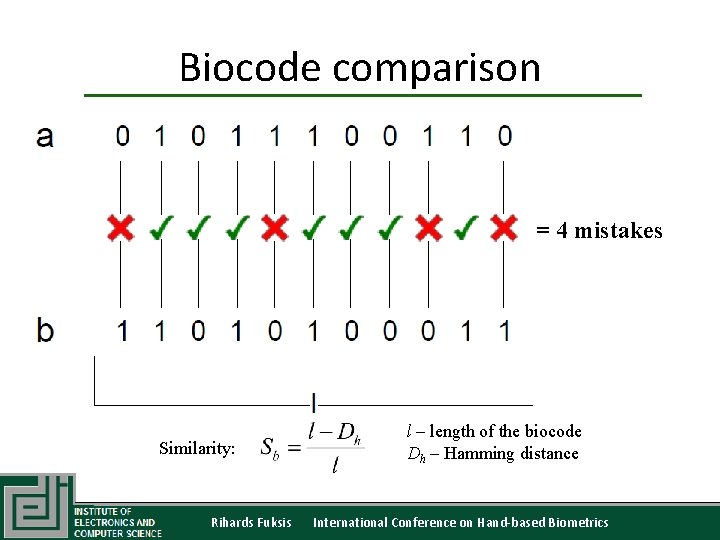 Biocode comparison = 4 mistakes Similarity: Rihards Fuksis l – length of the biocode