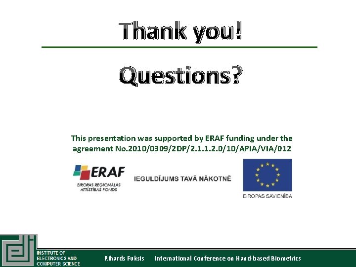 Thank you! Questions? This presentation was supported by ERAF funding under the agreement No.
