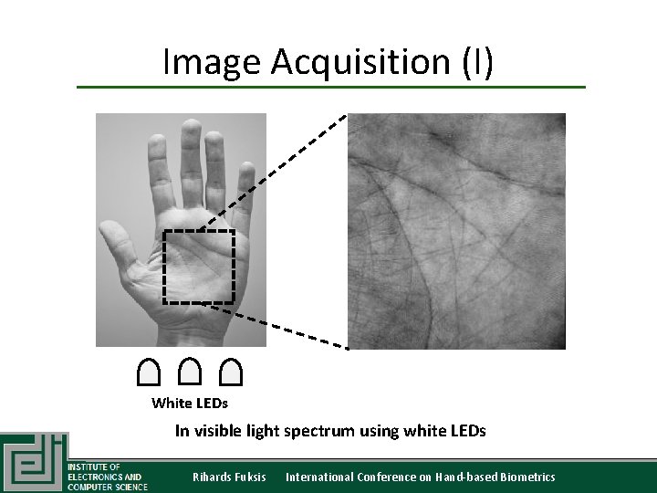Image Acquisition (I) White LEDs In visible light spectrum using white LEDs Rihards Fuksis